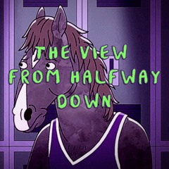 Dopapino - The View From Halfway Down ft Bojack Horseman