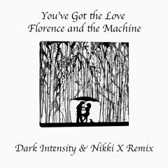 Florence & The Machine - You've Got The Love (Dark Intensity & Nikki X Remix)