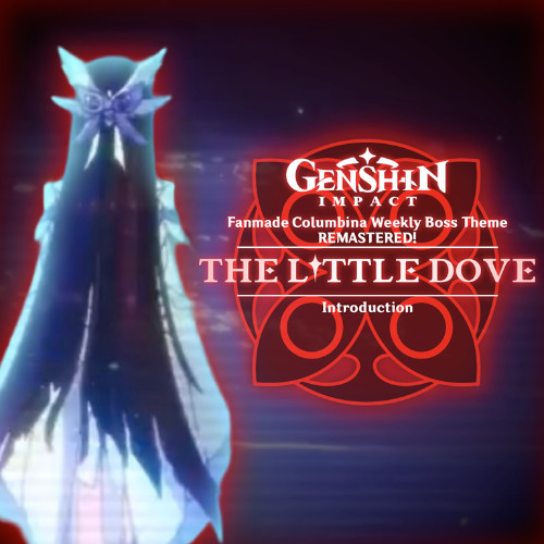 Genshin Impact | 1 / 7: "The Little Dove" [Introduction] (Fanmade Columbina Weekly Boss Theme Remastered)