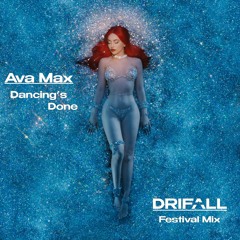 Ava Max - Dancing’s Done (DRIFALL Festival Mix)[FREE DOWNLOAD]