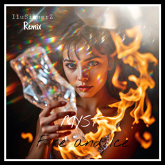 MYST - Fire And Ice ( IluSionerZ Remix ) Free Download