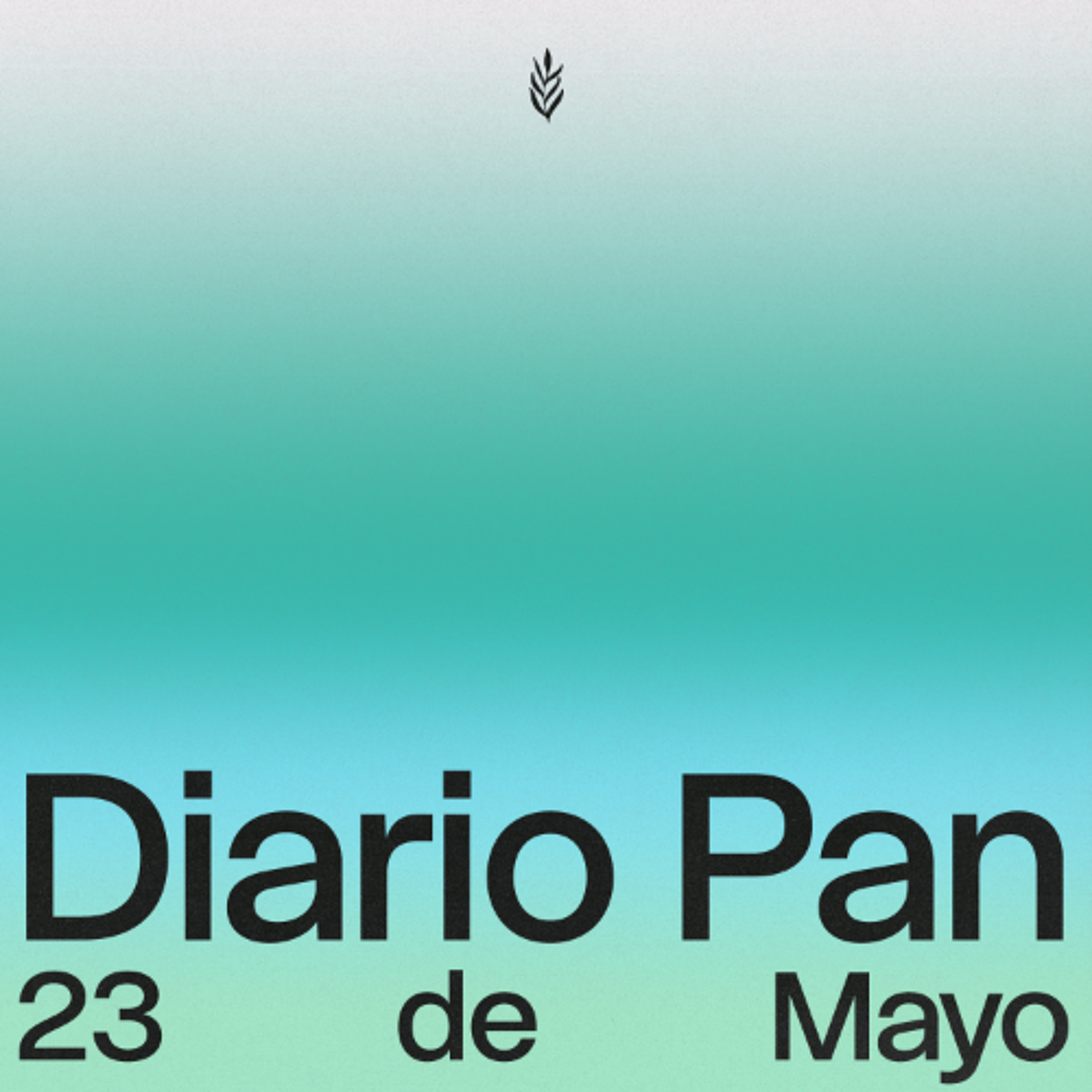 Devocional Diario Pan 23 de Mayo #DiarioPan
