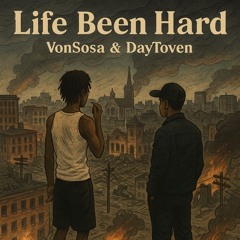 VonSosa x DayToven -Life Been Hard