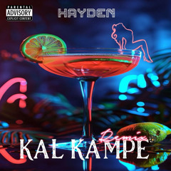HAYDEN - KAL KAMPE ( Remix )