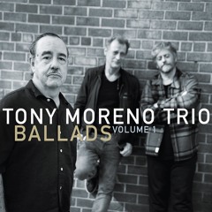 Tony Moreno Trio - A Season or Two Ago