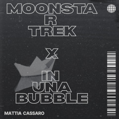 iN uNa buBbLe x mooNsTaR tReK