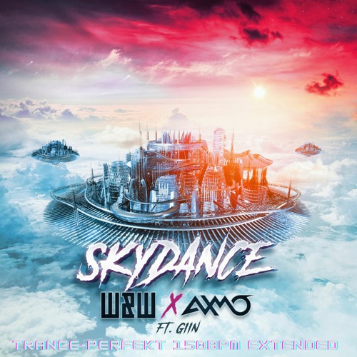 W&W X Axmo Feat Giin - Skydance (Trance-Perfekt 150Bpm Extended)