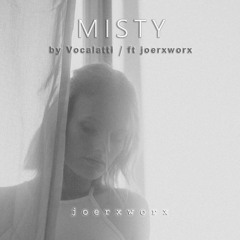 MISTY by Vocalatti / ft joerxworx