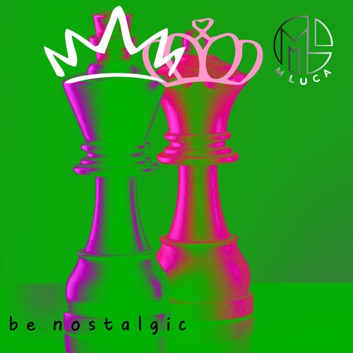 Be Nostalgic - M LUCA