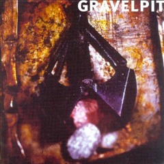 Gravelpit 'I Don't Know' 1994, Schizophonic Records
