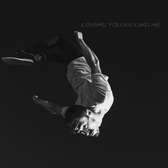 Loving You Killing Me