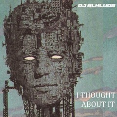 DJ BLKLUOS - I THOUGHT ABOUT IT (PROD.BY JXYMEFROMTHENINE)