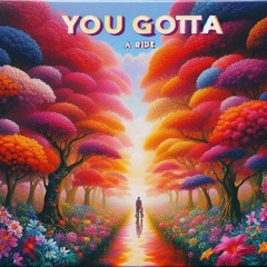 You Gotta [ªRide]