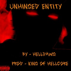 Unhinged Entity - Prod King of Hellcore