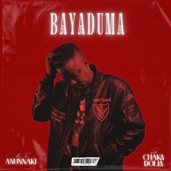 Bayaduma (ft. Chaka Dolla)