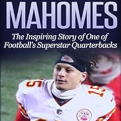 free KINDLE 📁 Patrick Mahomes: The Inspiring Story of One of Football’s Superstar Qu