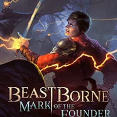 [GET] EPUB 📭 Beastborne: Mark of the Founder: A LitRPG Adventure (Beastborne Chronic