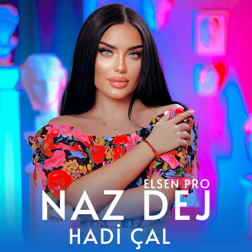 Naz Dej Ft.Elsen Pro - Hadi Çal