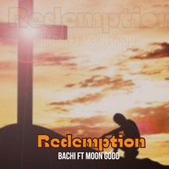 Redemption Song Bachi Ft Moon Godd