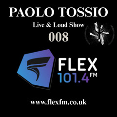 Paolo Tossio on FlexFM - Live & Loud 008 23:06:25
