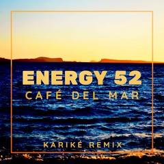 Energy 52 - Café Del Mar (Kariké Remix)