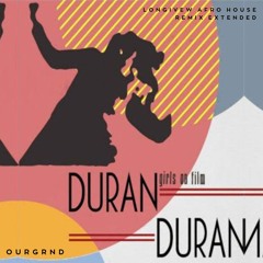 Duran Duran - Girls On Film (Longivew Afro House Remix Extended)