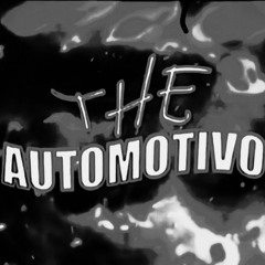 THE AUTOMOTIVO (slowed)