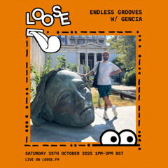 Endless Grooves w/ Gencia - 25 Oct 25