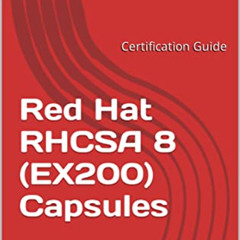 READ KINDLE 📜 Red Hat RHCSA 8 (EX200) Capsules: Certification Guide (Red Hat Certifi