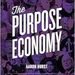 Read EPUB 📒 The Purpose Economy: How Your Desire for Impact, Personal Growth and Com