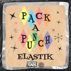 ELASTIK - PACK-A-PUNCH [Exclusive Tunes Network & Electrostep Network EXCLUSIVE]