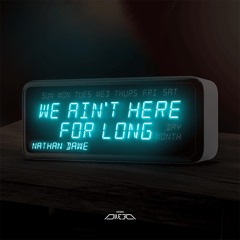 Nathan Dawe - We Ain't Here For Long (Dilee D Remix)