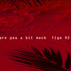 are you a bit much