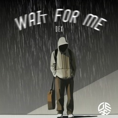 Wait For Me