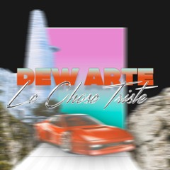 Dew Arte - Le Chose Triste