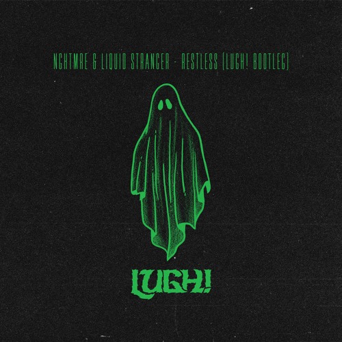NGHTMRE & Liquid Stranger - Restless (feat. Mougleta) (LUGH! BOOTLEG)