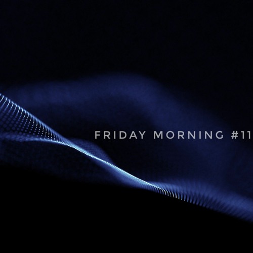 Friday Morning #11