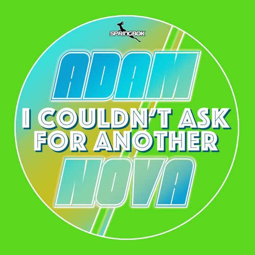 Adam Nova - I Couldn't Ask For Another (Original Extended Mix) [Free Download]
