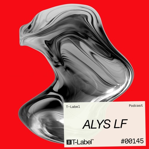 T-LABEL | Podcast #145 | Alys LF