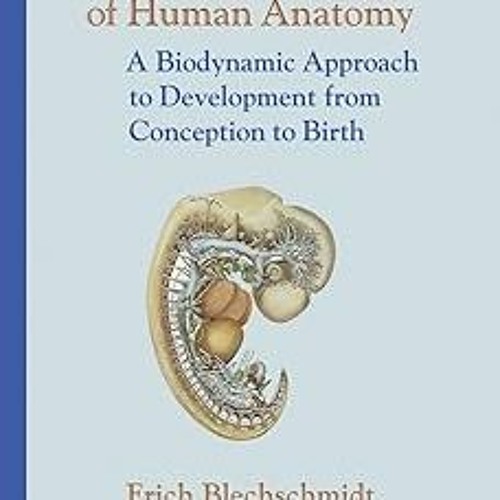 ~Read~[PDF] The Ontogenetic Basis of Human Anatomy: A Biodynamic Approach to Development from C