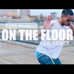 Felix Project - ON THE FLOOR (Lucky Basstard REMIX) [FREE DL]
