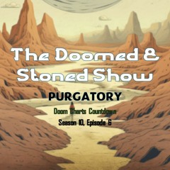 The Doomed and Stoned Show - Purgatory (S10E6)