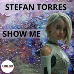 STEFAN TORRES - SHOW ME