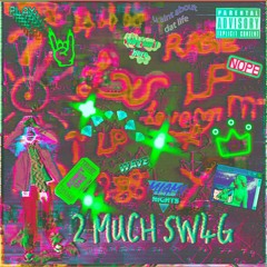 2 much sw4g (prod. LV8R)