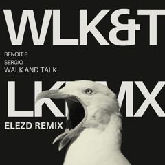 Benoit & Sergio - Walk and Talk (ElezD Remix) *FREE DOWNLOAD*