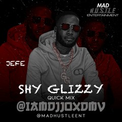 SHY GLIZZY QUICK MIX - @IAMDJJOXDMV