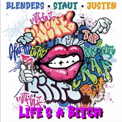 BLENDERS (BR), STAUT, JusteN - Life's A Bitch (Original Mix)
