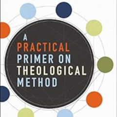 [READ] EBOOK 🖋️ A Practical Primer on Theological Method: Table Manners for Discussi