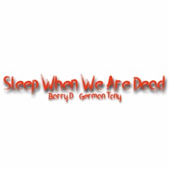 Sleep When We Are Dead.