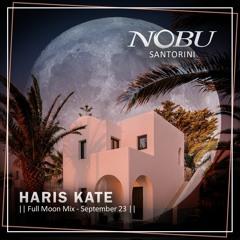 Haris Kate - Nobu Santorini Full Moon Mix - September 23